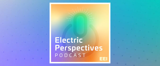 Electric Perspectives Podcast by EEI logo on an orange-to-green gradient background with a glowing microphone illustration and radiating lines, set against a teal-to-purple dotted background.